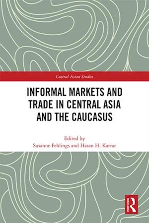 Informal Markets and Trade in Central Asia and the Caucasus