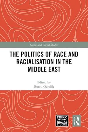 Politics of Race and Racialisation in the Middle East