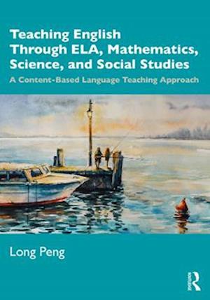 Teaching English Through ELA, Mathematics, Science, and Social Studies