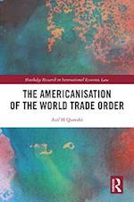 Americanisation of the World Trade Order