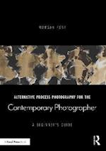 Alternative Process Photography for the Contemporary Photographer