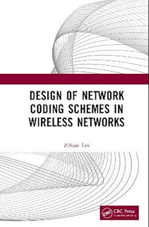 Design of Network Coding Schemes in Wireless Networks