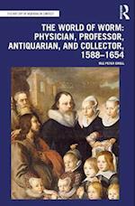 World of Worm: Physician, Professor, Antiquarian, and Collector, 1588-1654