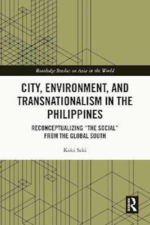 City, Environment, and Transnationalism in the Philippines