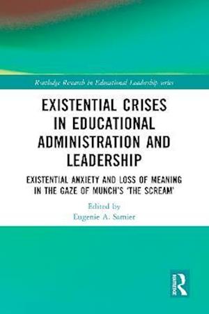 Existential Crises in Educational Administration and Leadership