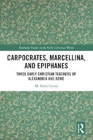 Carpocrates, Marcellina, and Epiphanes