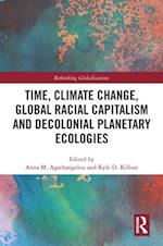 Time, Climate Change, Global Racial Capitalism and Decolonial Planetary Ecologies