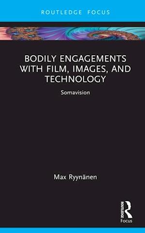 Bodily Engagements with Film, Images, and Technology