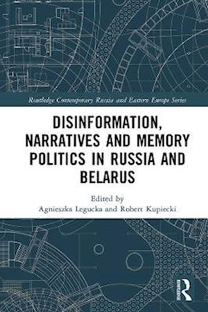 Disinformation, Narratives and Memory Politics in Russia and Belarus