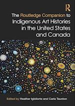 Routledge Companion to Indigenous Art Histories in the United States and Canada