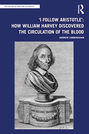 'I Follow Aristotle': How William Harvey Discovered the Circulation of the Blood