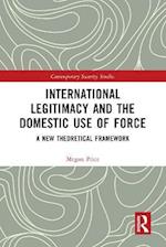 International Legitimacy and the Domestic Use of Force