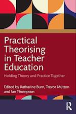Practical Theorising in Teacher Education