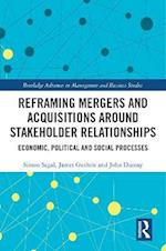 Reframing Mergers and Acquisitions around Stakeholder Relationships