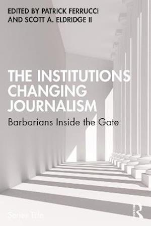 Institutions Changing Journalism