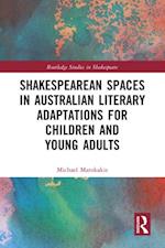 Shakespearean Spaces in Australian Literary Adaptations for Children and Young Adults