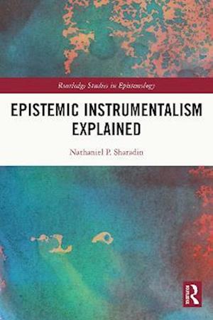 Epistemic Instrumentalism Explained