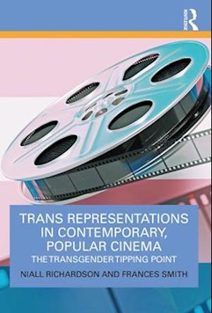 Trans Representations in Contemporary, Popular Cinema