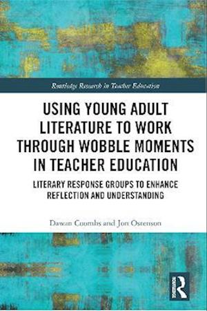 Using Young Adult Literature to Work through Wobble Moments in Teacher Education