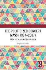 Politicized Concert Mass (1967-2007)