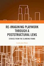 Re-imagining Playwork through a Poststructural Lens