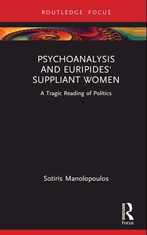 Psychoanalysis and Euripides' Suppliant Women