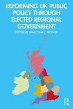 Reforming UK Public Policy Through Elected Regional Government