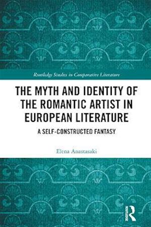 Myth and Identity of the Romantic Artist in European Literature