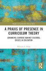 Praxis of Presence in Curriculum Theory