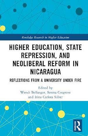 Higher Education, State Repression, and Neoliberal Reform in Nicaragua