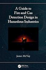 Guide to Fire and Gas Detection Design in Hazardous Industries