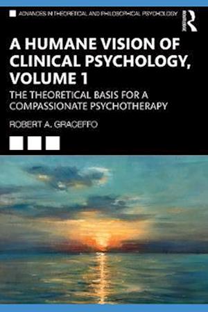 Humane Vision of Clinical Psychology, Volume 1