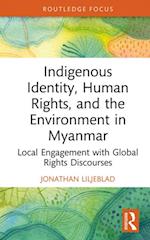 Indigenous Identity, Human Rights, and the Environment in Myanmar