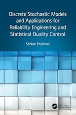 Discrete Stochastic Models and Applications for Reliability Engineering and Statistical Quality Control