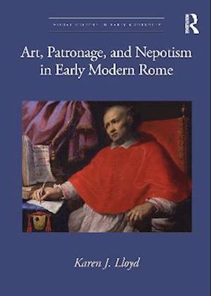 Art, Patronage, and Nepotism in Early Modern Rome