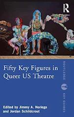 Fifty Key Figures in Queer US Theatre