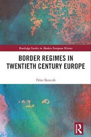 Border Regimes in Twentieth Century Europe