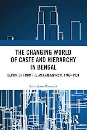 Changing World of Caste and Hierarchy in Bengal