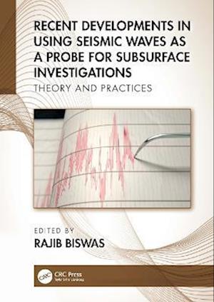 Recent Developments in Using Seismic Waves as a Probe for Subsurface Investigations