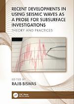 Recent Developments in Using Seismic Waves as a Probe for Subsurface Investigations
