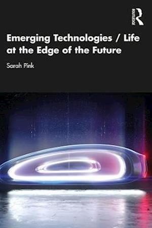 Emerging Technologies / Life at the Edge of the Future