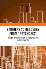 Barriers to Recovery from 'Psychosis'