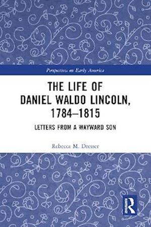 Life of Daniel Waldo Lincoln, 1784-1815