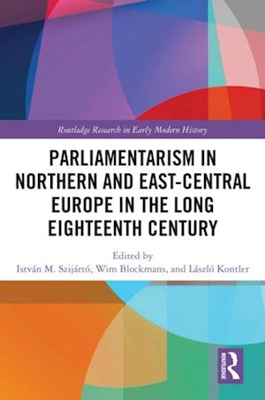 Parliamentarism in Northern and East-Central Europe in the Long Eighteenth Century