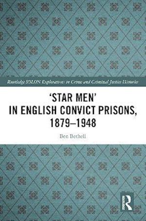 'Star Men' in English Convict Prisons, 1879-1948