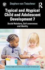 Typical and Atypical Child and Adolescent Development 7 Social Relations, Self-awareness and Identity