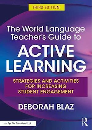 The World Language Teacher''s Guide to Active Learning