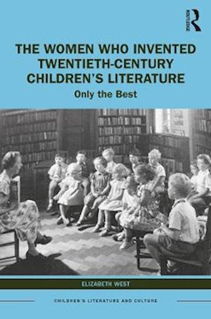 Women Who Invented Twentieth-Century Children's Literature