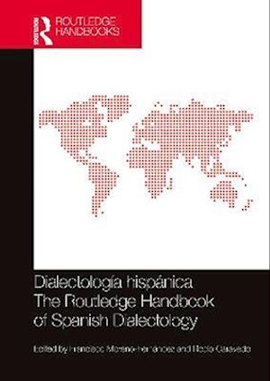 Dialectología hispánica / The Routledge Handbook of Spanish Dialectology