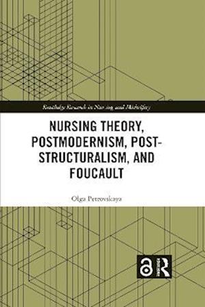 Nursing Theory, Postmodernism, Post-structuralism, and Foucault